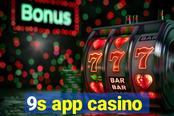 9s app casino